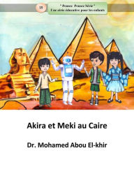 Title: Akira et Meki au Caire, Author: Dr. Mohamed Abou El-khir