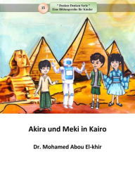 Title: Akira und Meki in Kairo, Author: Dr. Mohamed Abou El-khir