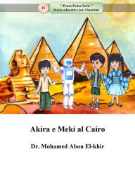 Title: Akira e Meki al Cairo, Author: Dr. Mohamed Abou El-khir