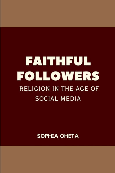 Faithful Followers: Religion in the Age of Social Media