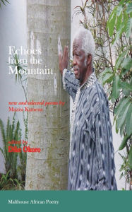 Title: Echoes from the Mountain. New and Selected Poems by Mazisi Kunene, Author: Mazisi Kunene