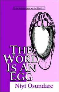 Title: The Word is an Egg, Author: Niyi Osundare
