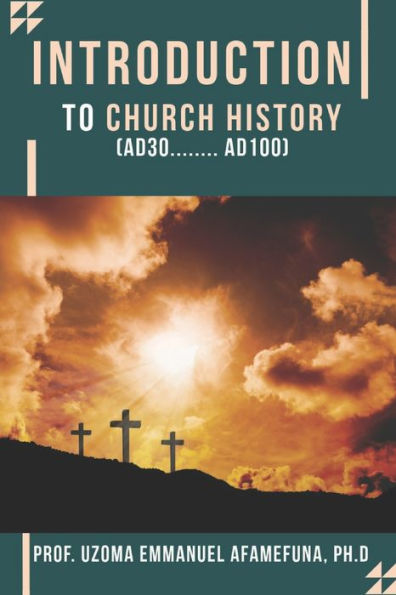 Introduction To Church History: ( Ad30 - Ad100 )