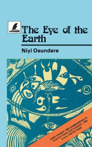 Title: The Eye of the Earth, Author: Niyi Osundare