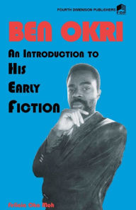 Title: Ben Okri An Introduction to his Early Fiction, Author: Felicia Oka Moh