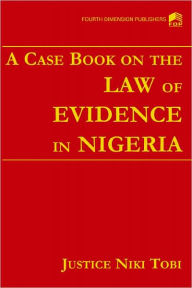 Title: A Case Book on Law the of Evidence in Nigeria, Author: Niki Tobi