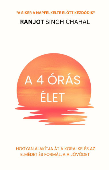 A 4 órás élet: Hogyan alakítja át a korai kelés az elmédet és formálja a jövodet