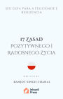 17 Zasad Pozytywnego i Radosnego Zycia: Twój Przewodnik po Szczesciu i Odpornosci