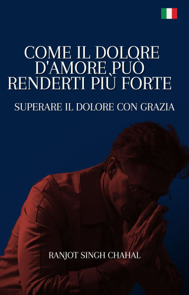 Come il Dolore d'Amore Può Renderti Più Forte: Superare il Dolore con Grazia