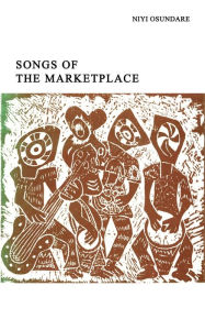 Title: Songs of the Marketplace, Author: Niyi Osundare