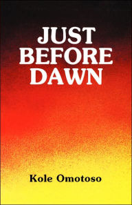 Title: Just Before Dawn, Author: Koke Omotoso