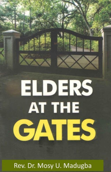 Elders at the Gates: I will build my church; and the gates of hell shall not prevail against it! Matt. 16:18