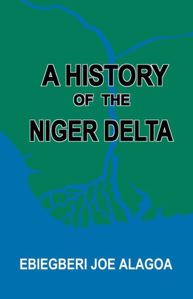 A History of the Niger Delta. an Historical Interpretation of Ijo Oral Tradition