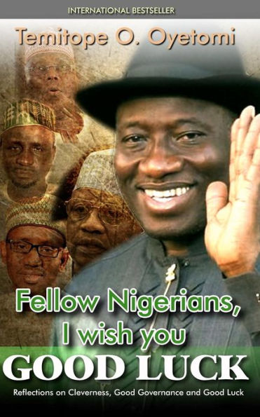 Fellow Nigerians, I Wish You Good Luck: Reflections on Cleverness, Good Governance and Good Luck