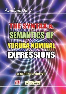 The Syntax & Semantics of Yorùbá Nominal Expressions