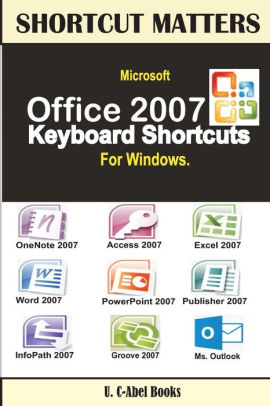 microsoft office 2007 keyboard shortcuts for windows by u c abel