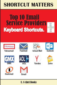 Title: Top 10 Email Service Providers Keyboard Shortcuts, Author: U C Books