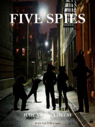 Title: Five Spies, Author: Jude Swing Udueni