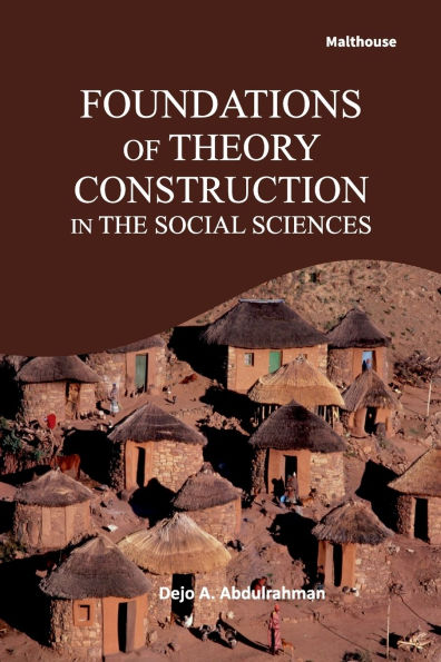 Foundations of Theory Construction in The Social Sciences