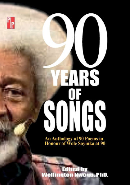 90 Years of Songs: An Anthology of 90 Poems in Honour of Wole Soyinka at 90