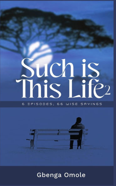 Such Is This Life 2: 6 Episodes, 66 Wise Sayings