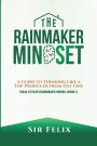 The Rainmaker Mindset: A Guide to Thinking Like a Top Producer from Day One
