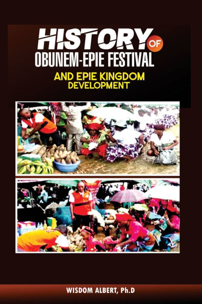 History of Obunem-Epie Festival and Epie Kingdom Development
