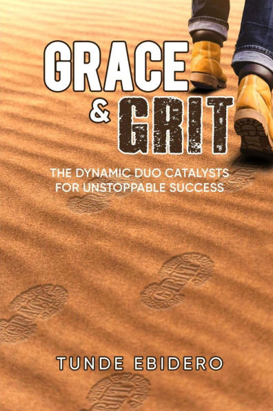 Grace & Grit: The Dynamic Duo Catalysts For Unstoppable Success