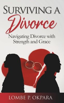 Surviving a Divorce: Navigating Divorce With Strength and Grace