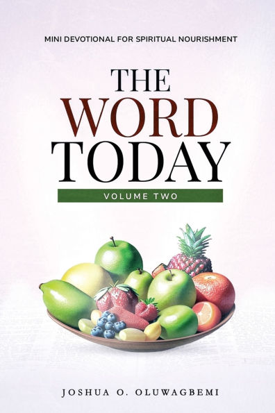 The Word Today Volume 02: Mini Devotional for Spiritual Nourishment (A 40 day devotional)