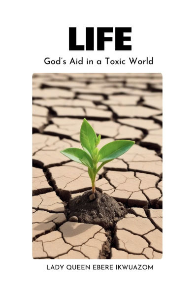 Life: God's Aid in a Toxic World