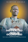 Jesus Revealed Jesus Glorified: The Eighteen Years Legacy of Rev'd Dr. John Akin Oyelade at Fountain of Peace Baptist Church, Oyo