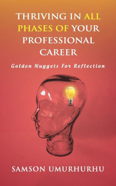 Thriving in All Phases of Your Professional Career: Golden Nuggets For Reflection