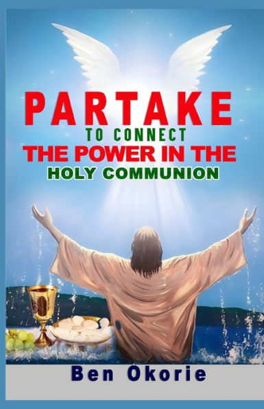 Partake To Connect The Power In The Holy Communion