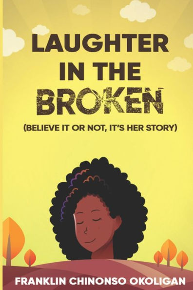 Laughter in The Broken: Believe It or Not, It's Her Story