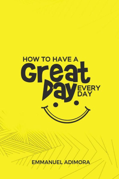 How to Have a Great Day Everyday