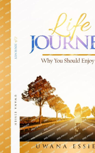 Life Journey: Why You Should Enjoy it