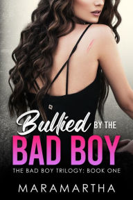 Title: Bullied By The Bad Boy, Author: Maramartha