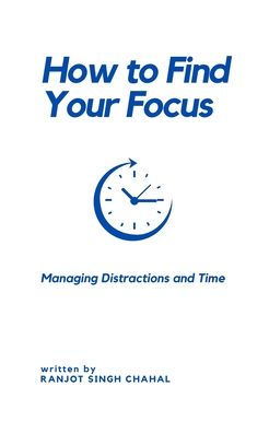 How to Find Your Focus: Managing Distractions and Time