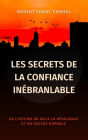 Les Secrets de la Confiance Inébranlable: De l'Estime de Soi à la Résilience et au Succès Durable