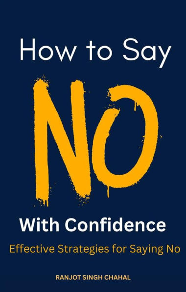 How to Say No with Confidence: Effective Strategies for Saying No