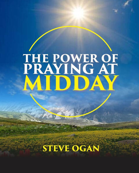 The Power of Praying at Midday