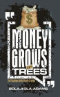 MONEY GROWS ON TREES