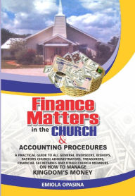 Title: Finance Matters in the Church And Accounting Procedures, Author: Emiola Opasina