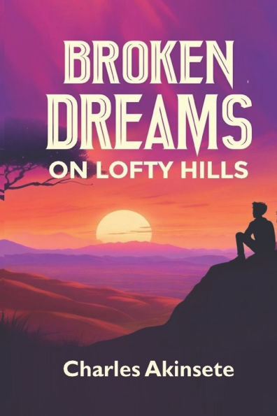 Broken Dreams on Lofty Hills
