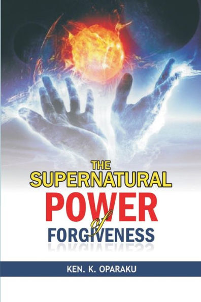 The Supernatural Power of Forgiveness