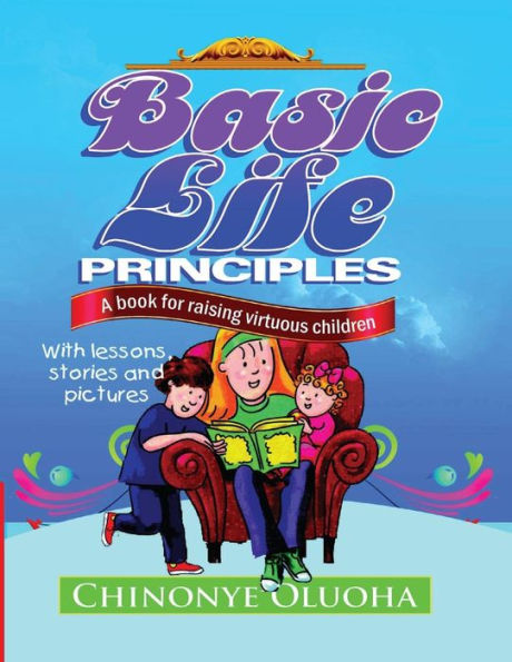 Basic Life Principles: A book for raising virtuous children