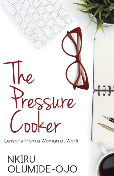 The Pressure Cooker: Lessons from a Woman at Work