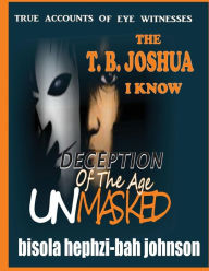 Title: THE T.B. JOSHUA I Know: Deception Of The Age Unmasked, Author: Amox