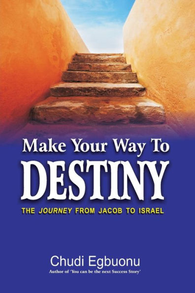Make Your Way To Destiny: THE JOURNEY FROM JACOB TO ISRAEL